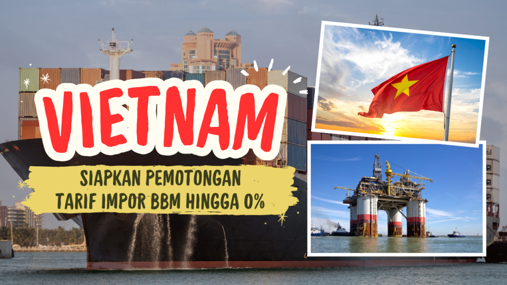 Vietnam Siapkan Pemotongan Tarif Impor BBM Hingga 0% untuk Antisipasi ...